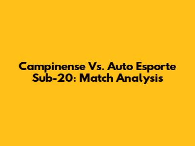 Campinense Vs. Auto Esporte Sub-20: Match Analysis