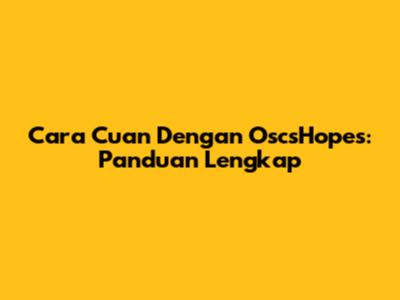 Cara Cuan Dengan OscsHopes: Panduan Lengkap