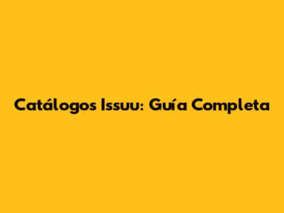 Catálogos Issuu: Guía Completa