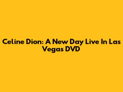 Celine Dion: A New Day Live In Las Vegas DVD