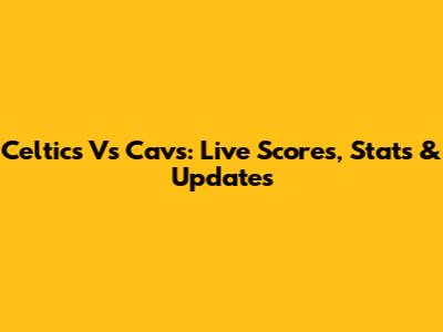 Celtics Vs Cavs: Live Scores, Stats & Updates