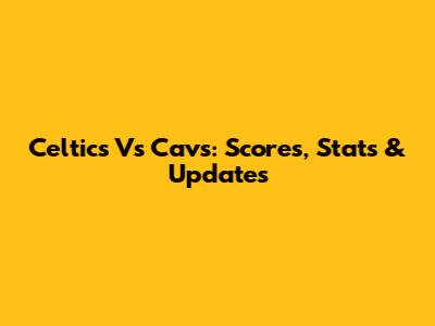 Celtics Vs Cavs: Scores, Stats & Updates