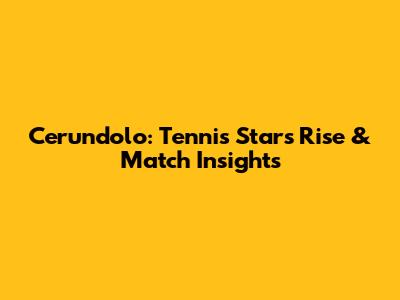 Cerundolo: Tennis Star's Rise & Match Insights