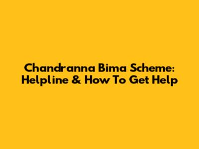 Chandranna Bima Scheme: Helpline & How To Get Help