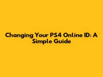 Changing Your PS4 Online ID: A Simple Guide