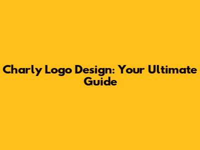 Charly Logo Design: Your Ultimate Guide