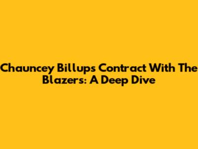Chauncey Billups' Contract With The Blazers: A Deep Dive