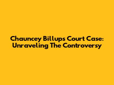 Chauncey Billups' Court Case: Unraveling The Controversy