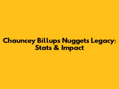 Chauncey Billups' Nuggets Legacy: Stats & Impact