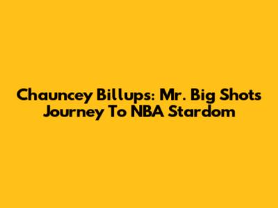 Chauncey Billups: Mr. Big Shot's Journey To NBA Stardom