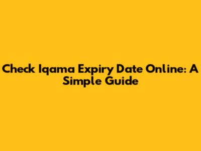 Check Iqama Expiry Date Online: A Simple Guide
