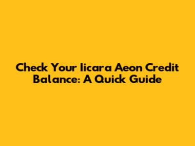 Check Your Iicara Aeon Credit Balance: A Quick Guide