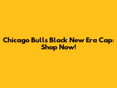 Chicago Bulls Black New Era Cap: Shop Now!