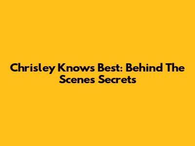 Chrisley Knows Best: Behind The Scenes Secrets