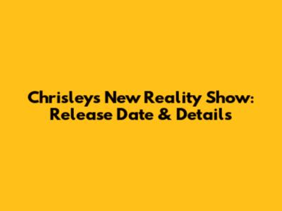 Chrisleys' New Reality Show: Release Date & Details