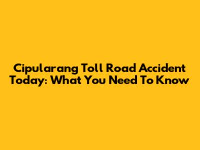 Cipularang Toll Road Accident Today: What You Need To Know