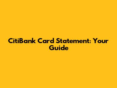 CitiBank Card Statement: Your Guide