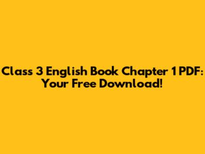 Class 3 English Book Chapter 1 PDF: Your Free Download!
