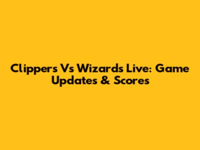Clippers Vs Wizards Live: Game Updates & Scores