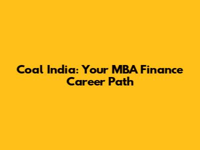 Coal India: Your MBA Finance Career Path