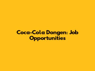 Coca-Cola Dongen: Job Opportunities