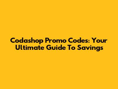 Codashop Promo Codes: Your Ultimate Guide To Savings
