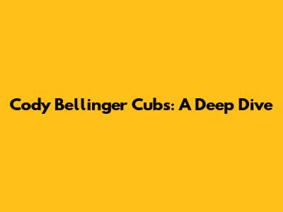Cody Bellinger Cubs: A Deep Dive