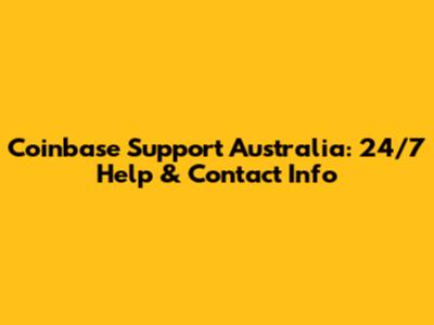 Coinbase Support Australia: 24/7 Help & Contact Info