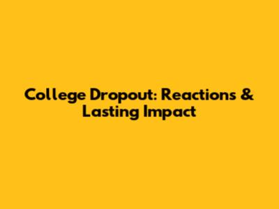 College Dropout: Reactions & Lasting Impact