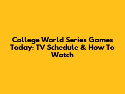 College World Series Games Today: TV Schedule & How To Watch