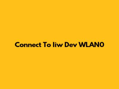 Connect To Iiw Dev WLAN0