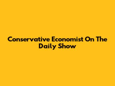 Conservative Economist On The Daily Show