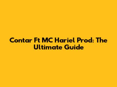 Contar Ft MC Hariel Prod: The Ultimate Guide