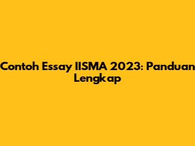 Contoh Essay IISMA 2023: Panduan Lengkap