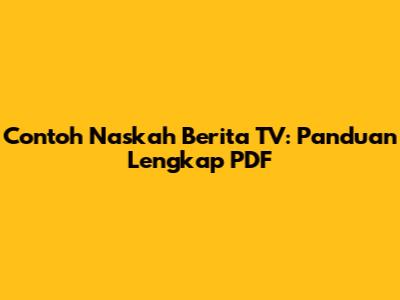 Contoh Naskah Berita TV: Panduan Lengkap PDF
