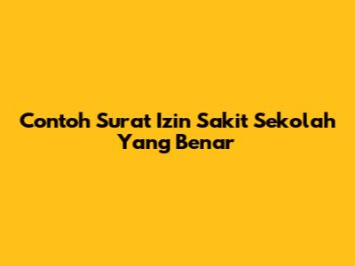 Contoh Surat Izin Sakit Sekolah Yang Benar