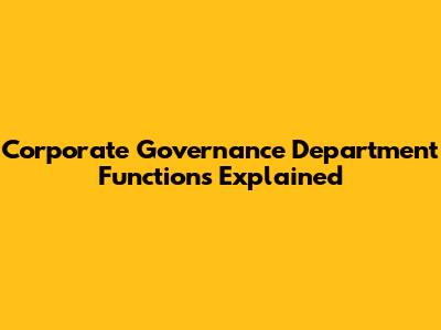 Corporate Governance Department Functions Explained