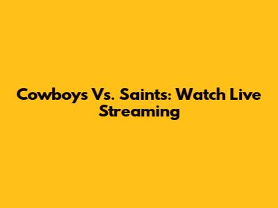Cowboys Vs. Saints: Watch Live Streaming