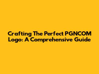 Crafting The Perfect PGNCOM Logo: A Comprehensive Guide