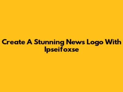 Create A Stunning News Logo With Ipseifoxse