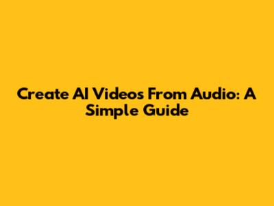 Create AI Videos From Audio: A Simple Guide