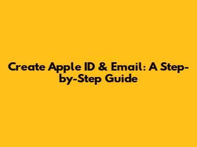 Create Apple ID & Email: A Step-by-Step Guide