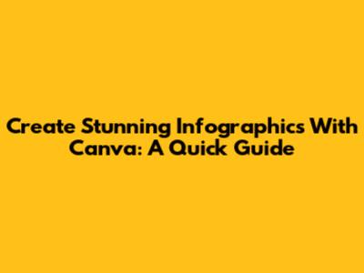 Create Stunning Infographics With Canva: A Quick Guide