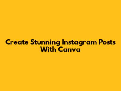 Create Stunning Instagram Posts With Canva