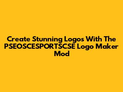 Create Stunning Logos With The PSEOSCESPORTSCSE Logo Maker Mod