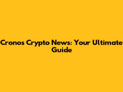 Cronos Crypto News: Your Ultimate Guide