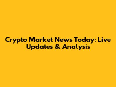 Crypto Market News Today: Live Updates & Analysis