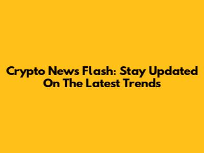 Crypto News Flash: Stay Updated On The Latest Trends