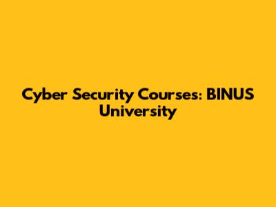 Cyber Security Courses: BINUS University