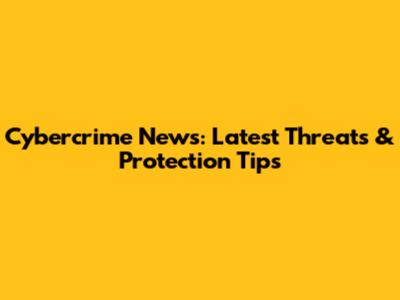 Cybercrime News: Latest Threats & Protection Tips